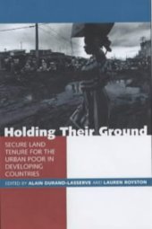 book Holding Their Ground: Secure Land Tenure for the Urban Poor in Developing Countries