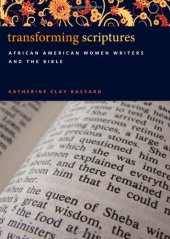 book Transforming Scriptures: African American Women Writers and the Bible