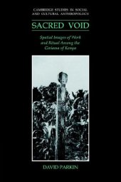 book The Sacred Void: Spatial Images of Work and Ritual among the Giriama of Kenya 