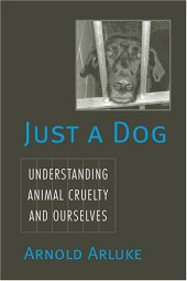 book Just a Dog: Understanding Animal Cruelty and Ourselves 