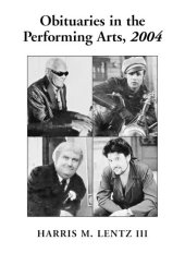 book Obituaries In The Performing Arts 2004: Film, Television, Radio, Theatre, Dance, Music, Cartoons and Pop Culture 