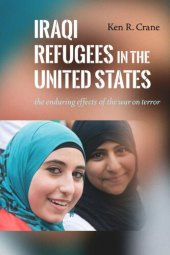 book Iraqi Refugees in the United States: The Enduring Effects of the War on Terror