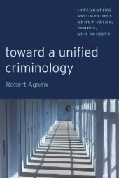 book Toward a Unified Criminology: Integrating Assumptions about Crime, People and Society