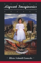 book Migrant Imaginaries: Latino Cultural Politics in the U.S.-Mexico Borderlands