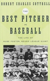 book The Best Pitcher in Baseball: The Life of Rube Foster, Negro League Giant