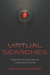 book Virtual Searches: Regulating the Covert World of Technological Policing