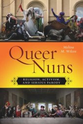 book Queer Nuns: Religion, Activism, and Serious Parody