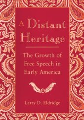 book A Distant Heritage: The Growth of Free Speech in Early America