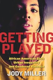 book Getting Played: African American Girls, Urban Inequality, and Gendered Violence