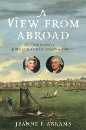 book A View from Abroad: The Story of John and Abigail Adams in Europe