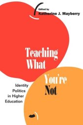 book Teaching What You're Not: Identity Politics in Higher Education