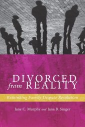 book Divorced from Reality: Rethinking Family Dispute Resolution