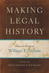 book Making Legal History: Essays in Honor of William E. Nelson