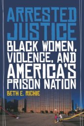 book Arrested Justice: Black Women, Violence, and America’s Prison Nation