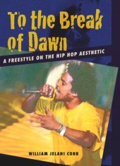 book To the Break of Dawn: A Freestyle on the Hip Hop Aesthetic