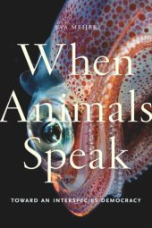 book When Animals Speak: Toward an Interspecies Democracy