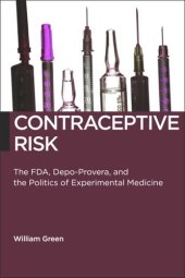 book Contraceptive Risk: The FDA, Depo-Provera, and the Politics of Experimental Medicine