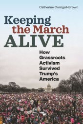 book Keeping the March Alive: How Grassroots Activism Survived Trump's America