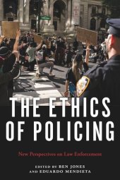 book The Ethics of Policing: New Perspectives on Law Enforcement