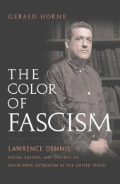 book The Color of Fascism: Lawrence Dennis, Racial Passing, and the Rise of Right-Wing Extremism in the United States