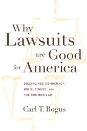 book Why Lawsuits are Good for America: Disciplined Democracy, Big Business, and the Common Law