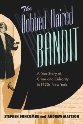 book The Bobbed Haired Bandit: A True Story of Crime and Celebrity in 1920s New York