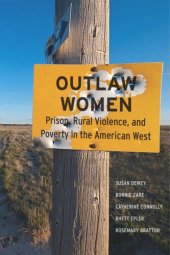 book Outlaw Women: Prison, Rural Violence, and Poverty in the New American West