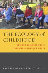 book The Ecology of Childhood: How Our Changing World Threatens Children’s Rights