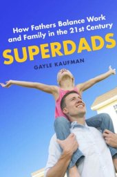 book Superdads: How Fathers Balance Work and Family in the 21st Century