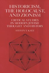 book Historicism, the Holocaust, and Zionism: Critical Studies in Modern Jewish History and Thought