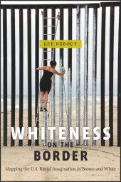 book Whiteness on the Border: Mapping the US Racial Imagination in Brown and White