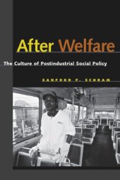 book After Welfare: The Culture of Postindustrial Social Policy