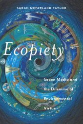 book Ecopiety: Green Media and the Dilemma of Environmental Virtue