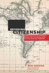 book Revoking Citizenship: Expatriation in America from the Colonial Era to the War on Terror