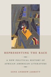 book Representing the Race: A New Political History of African American Literature