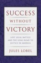 book Success Without Victory: Lost Legal Battles and the Long Road to Justice in America