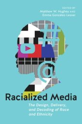 book Racialized Media: The Design, Delivery, and Decoding of Race and Ethnicity