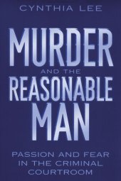 book Murder and the Reasonable Man: Passion and Fear in the Criminal Courtroom