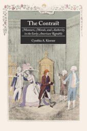 book The Contrast: Manners, Morals, and Authority in the Early American Republic