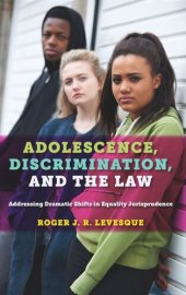 book Adolescence, Discrimination, and the Law: Addressing Dramatic Shifts in Equality Jurisprudence