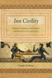 book Inn Civility: Urban Taverns and Early American Civil Society