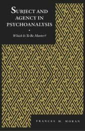 book Subject and Agency in Psychoanalysis: Which Is to Be Master?