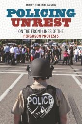 book Policing Unrest: On the Front Lines of the Ferguson Protests