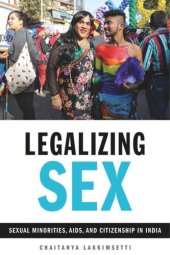 book Legalizing Sex: Sexual Minorities, AIDS, and Citizenship in India