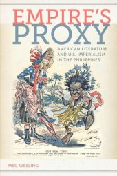 book Empire’s Proxy: American Literature and U.S. Imperialism in the Philippines