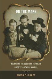 book On the Make: Clerks and the Quest for Capital in Nineteenth-Century America