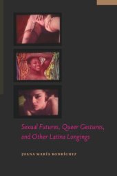 book Sexual Futures, Queer Gestures, and Other Latina Longings