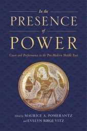 book In the Presence of Power: Court and Performance in the Pre-Modern Middle East