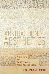 book Abstractionist Aesthetics: Artistic Form and Social Critique in African American Culture