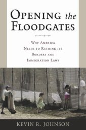 book Opening the Floodgates: Why America Needs to Rethink its Borders and Immigration Laws